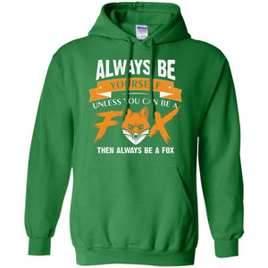 Always Be Yourself Unless You Can Be A Fox Gift Shirt For Fox Lover