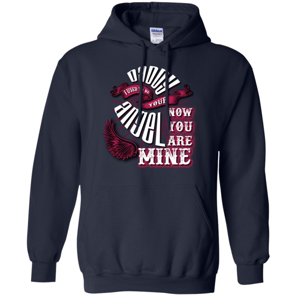 Daddy I Used To Be Your Angel Now You_re Mine T-shirt Navy