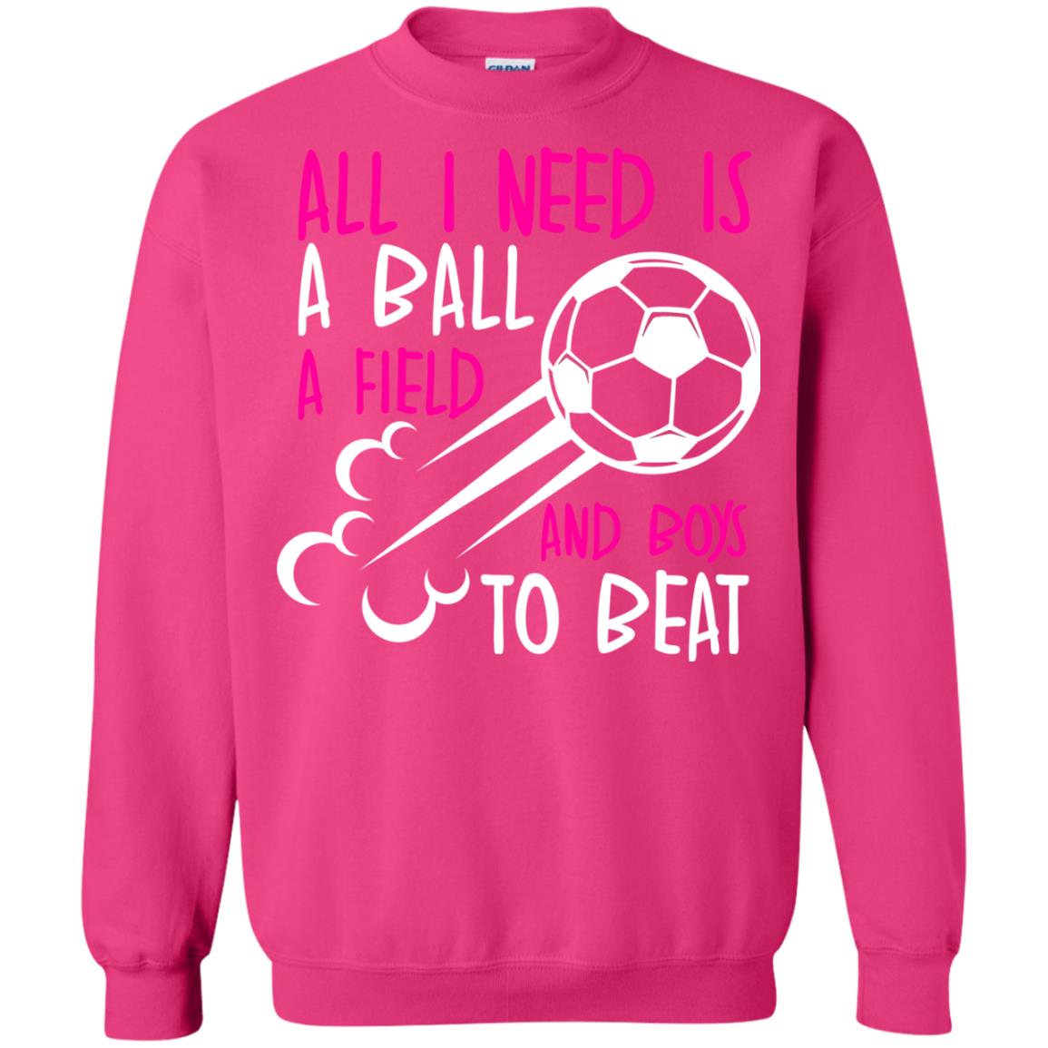 All I Need Is A Ball A Field And Boys To Beat Soccer Gift Shirt For Girl Heliconia