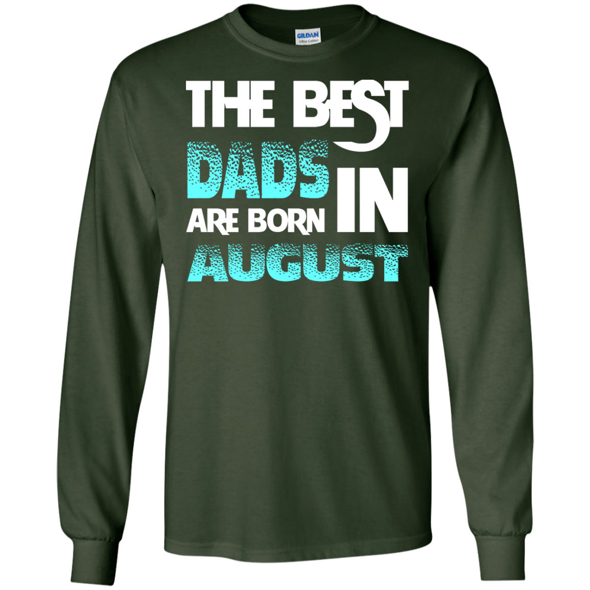 Daddy T-shirt The Best Dads Are Born In August Forest Green