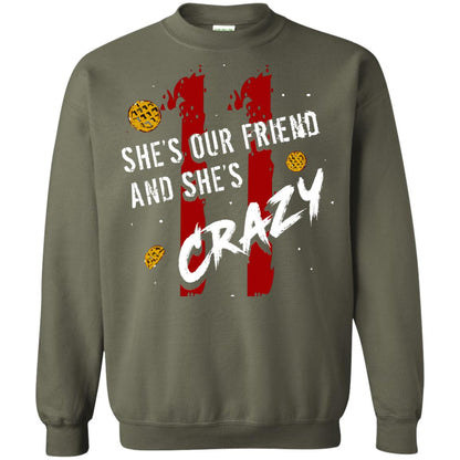 Friend T-shirt She's Our Friend And She's Crazy Military Green