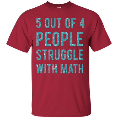 Math T-shirt 5 Out Of 4 People Struggle With Math Cardinal