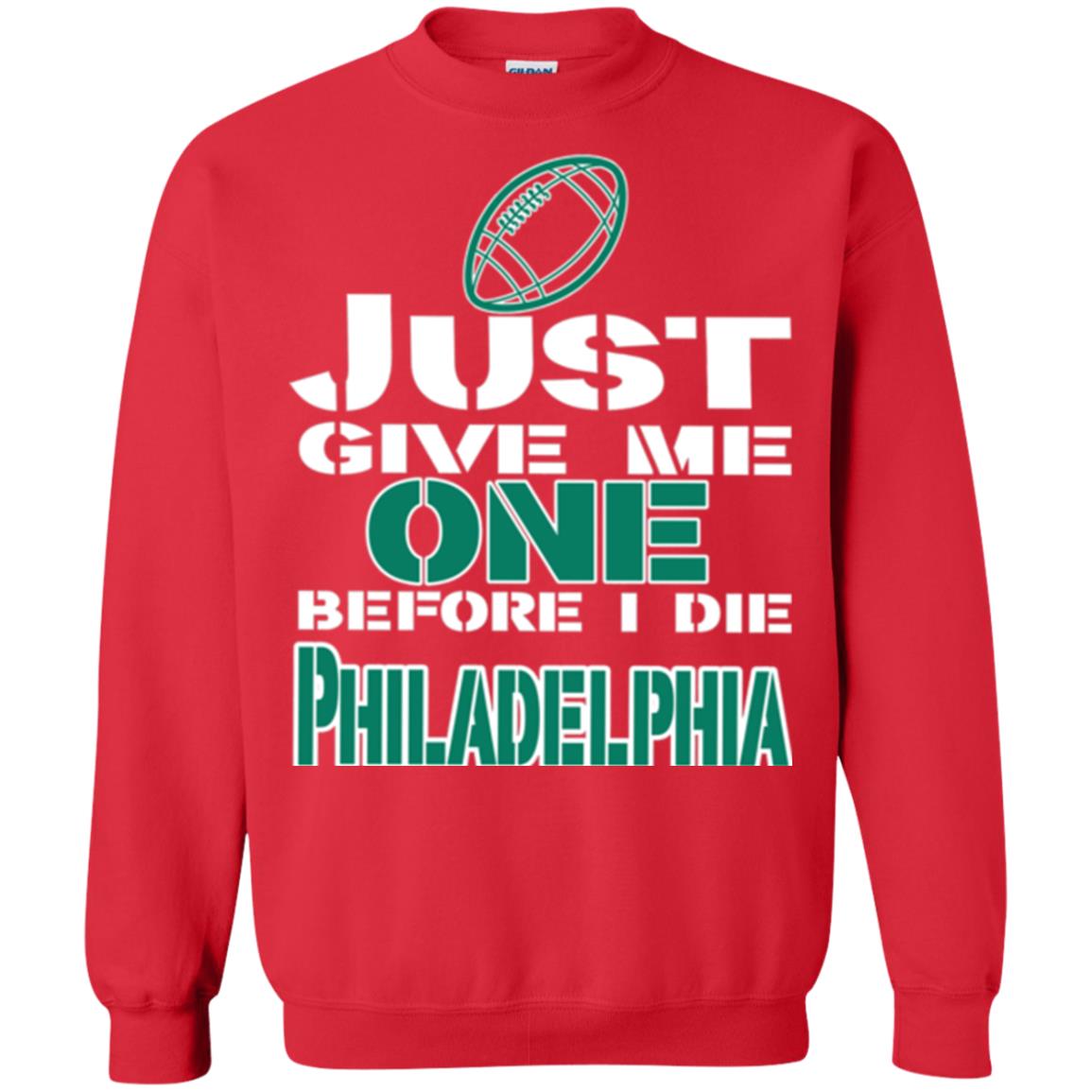 Football Lover T-shirt Just Give Me One Before I Die Philadelphia Red