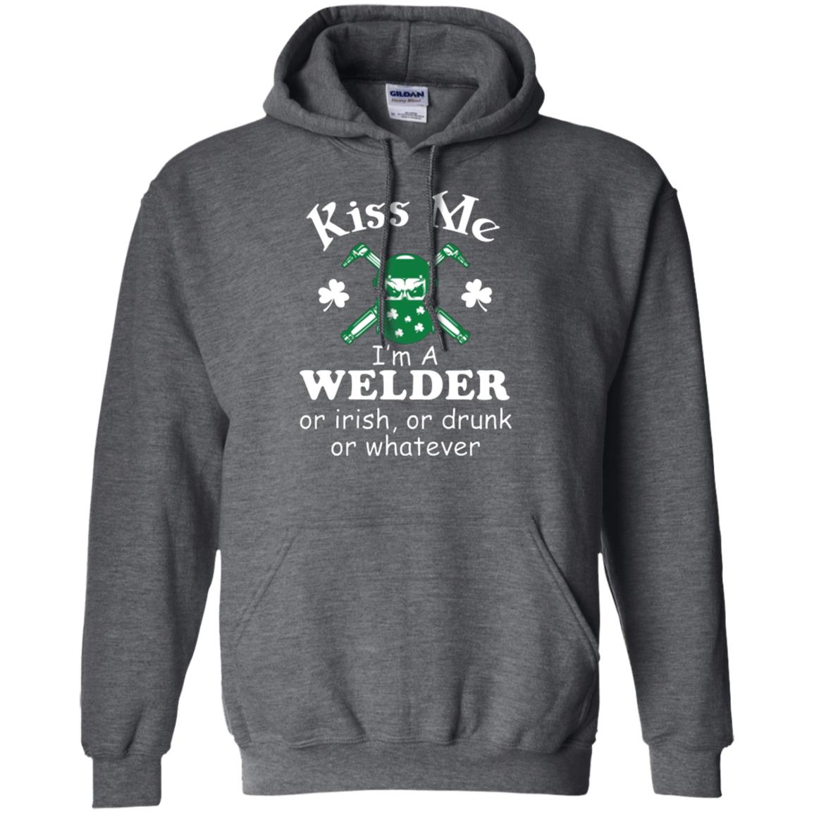 St. Patrick's Day T-shirt Kiss Me I’m A Welder Or Irish Or Drunk Or Whatever Dark Heather