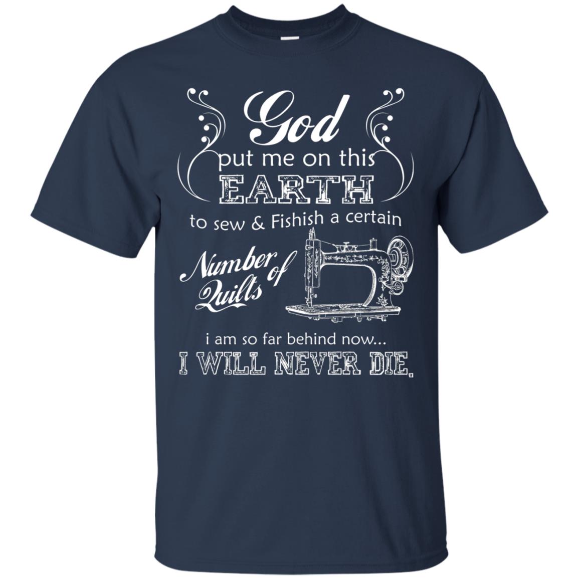 God Put Me On This Earth To Sew And Finish A Certain T-shirt Navy
