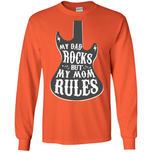 My Dad Rocks But My Mom Rules Shirt For Daughter Or SonG240 Gildan LS Ultra Cotton T-Shirt