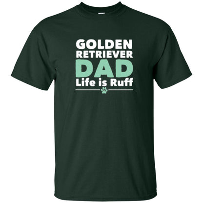 Daddy T-shirt Golden Retriever Dad Life Is Ruff Forest Green