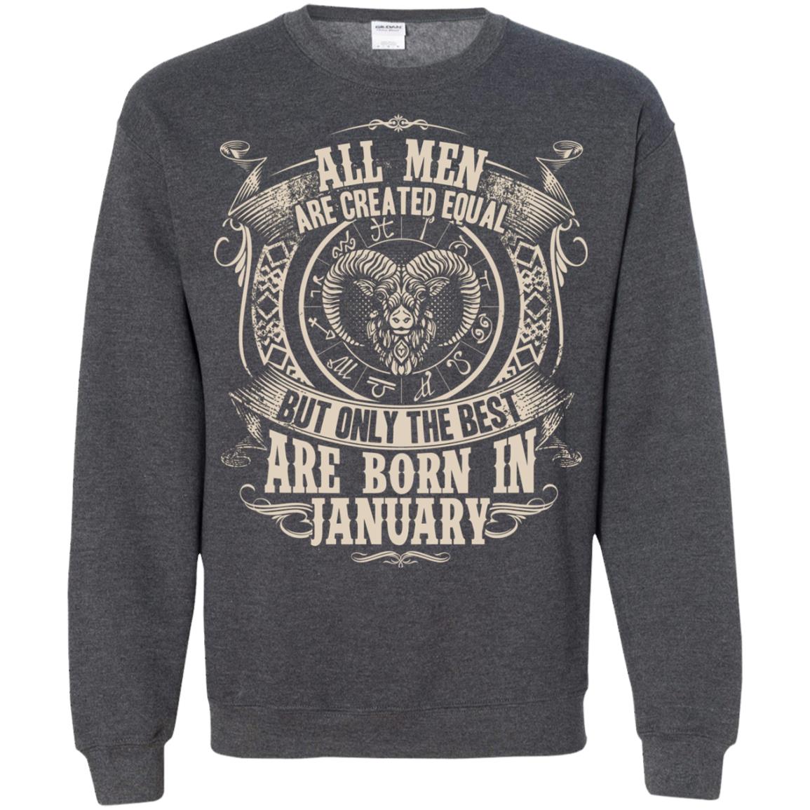 All Men Are Created Equal, But Only The Best Are Born In January T-shirt Dark Heather