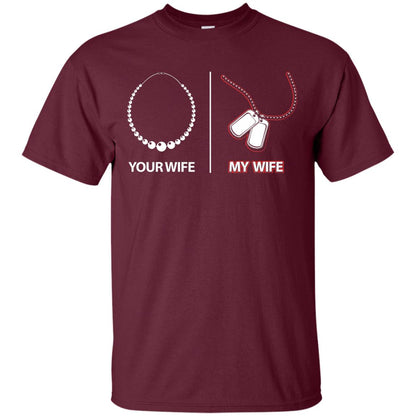 Your Wife My Wife Military Husband Shirt Maroon