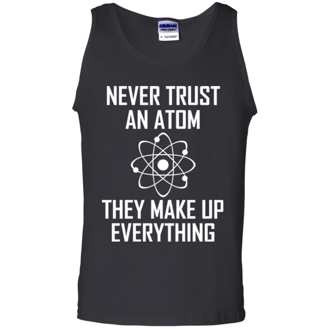 Never Trust An Atom They Make Up Everything Shirt Black