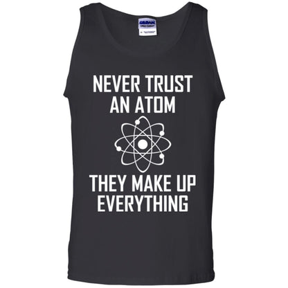 Never Trust An Atom They Make Up Everything Shirt Black