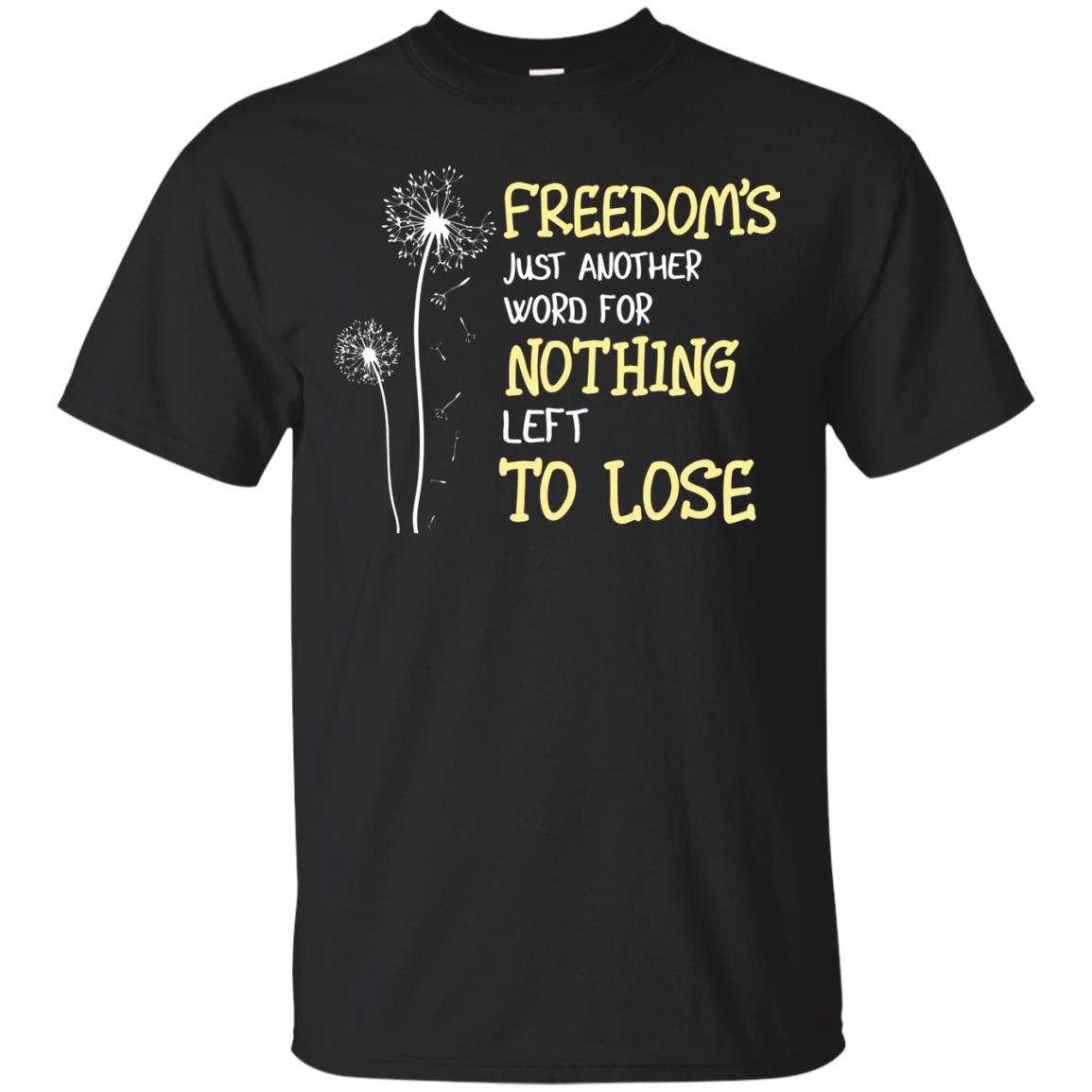 Freedom_s Just Another Word Nothing Left To Lose Shirt Black