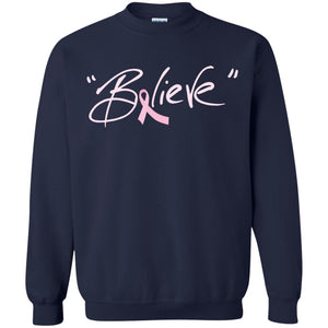 Breast Cancer Awareness Shirt Pink Ribbon BelieveG180 Gildan Crewneck Pullover Sweatshirt 8 oz.