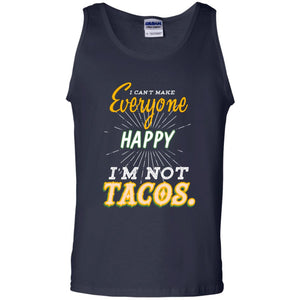 I Can't Make Everyone Happy I'm Not Tacos Best Quote ShirtG220 Gildan 100% Cotton Tank Top