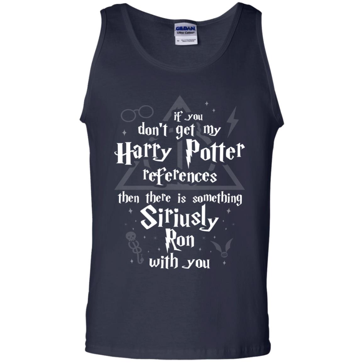 If You Don_t Get My Harry Potter References Then There Is Something Siriusly Ron With You Harry Potter Fan T-shirtG220 Gildan 100% Cotton Tank Top