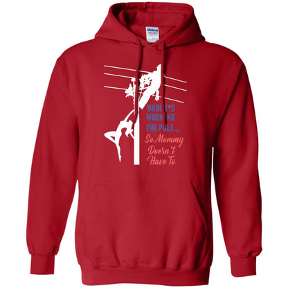 Daddy’s Working The Pole So Mommy Doesn’t Have To Funny Lineman T-shirt Red