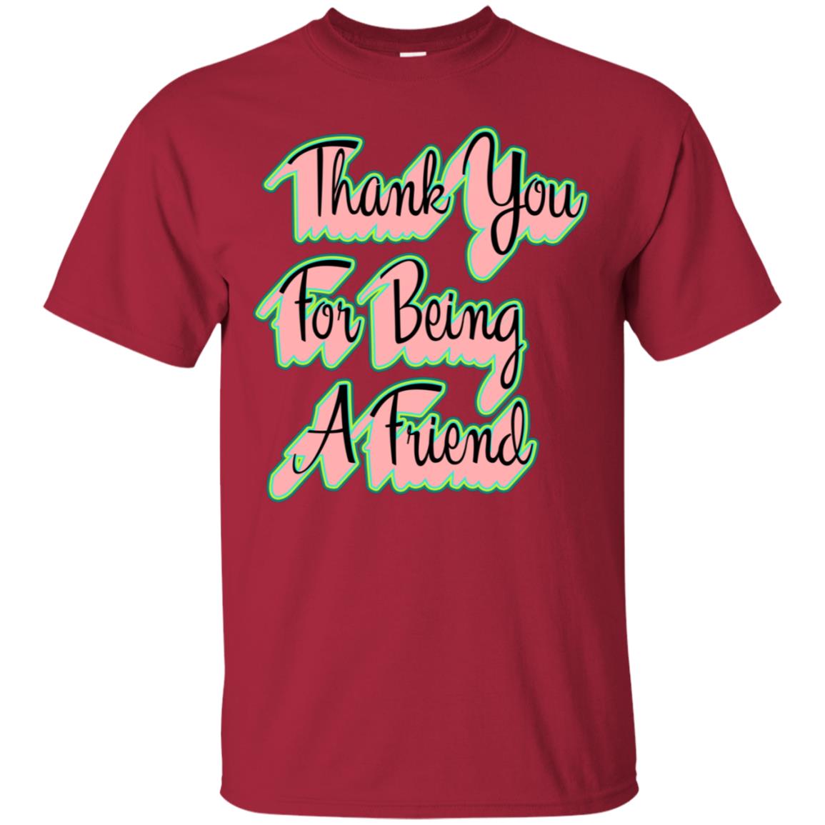 Thank You For Being A Friend Best Quote Shirt Cardinal