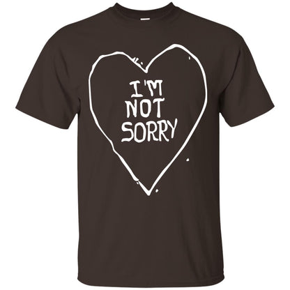I Am Not Sorry Quote Shirt Dark Chocolate