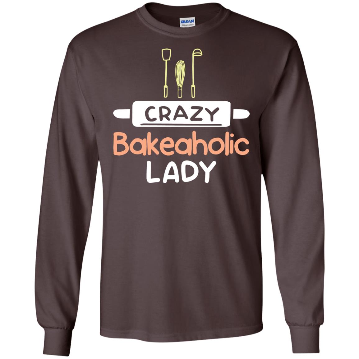 Crazy Bakeaholic Lady Baking Lover Shirt Dark Chocolate
