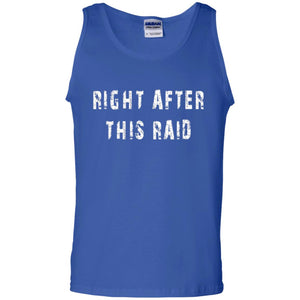Gamer T-shirt Right After This Raid
