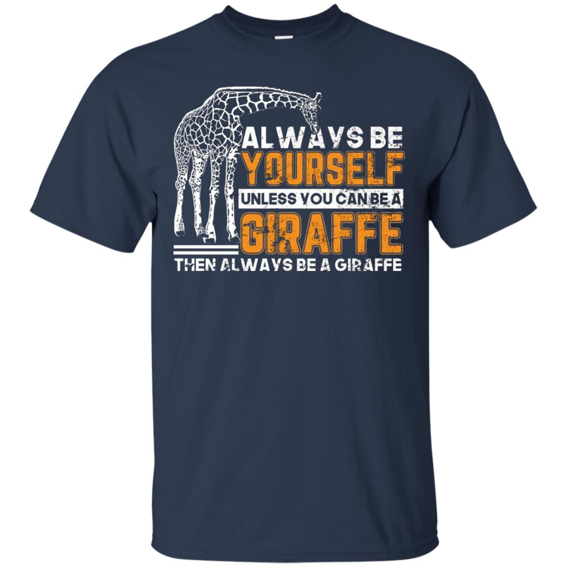 Always Be Yourself Unless You Can Be Giraffe T-shirt Navy