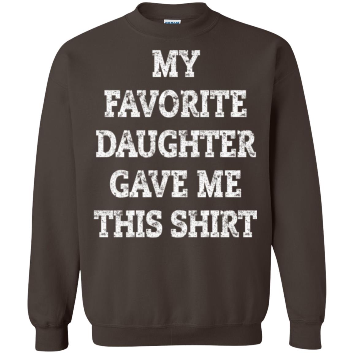 Daddy T-shirt My Favorite Daughter Gave Me This Shirt Dark Chocolate