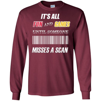 It's All Fun And Games Until Someone Misses A Scan Ggift Shirt Maroon