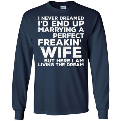 Husband T-shirt I_d End Up Marrying A Perfect Freakin_ Wife Navy