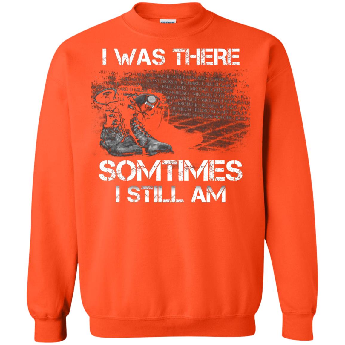I Was There Sometimes I Still Am Military Shirt Orange