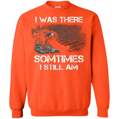 I Was There Sometimes I Still Am Military Shirt Orange