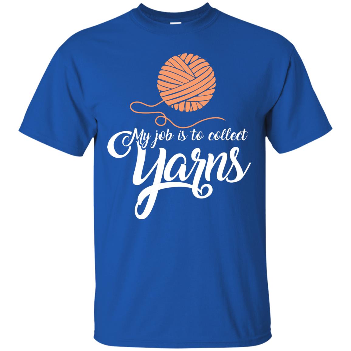 My Job Is To Collect Yarns Knitting Crochet T-shirt Royal