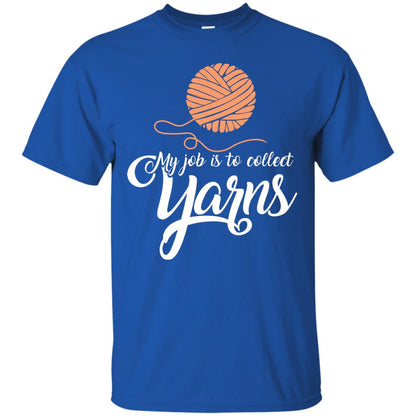 My Job Is To Collect Yarns Knitting Crochet T-shirt Royal