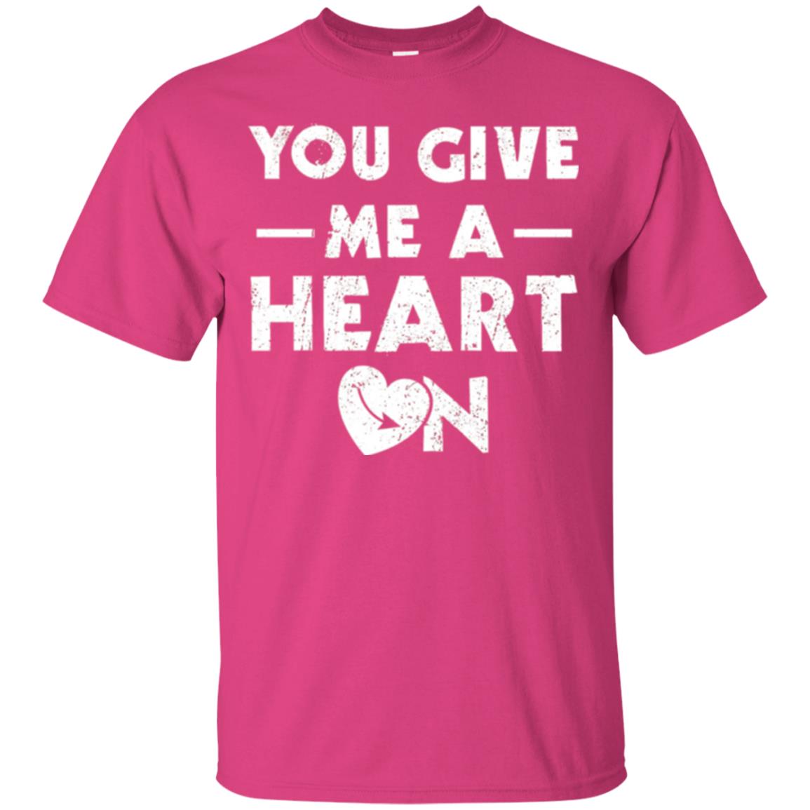 Funny Valentine_s Day Saying T-shirt You Give Me A Heart On Heliconia