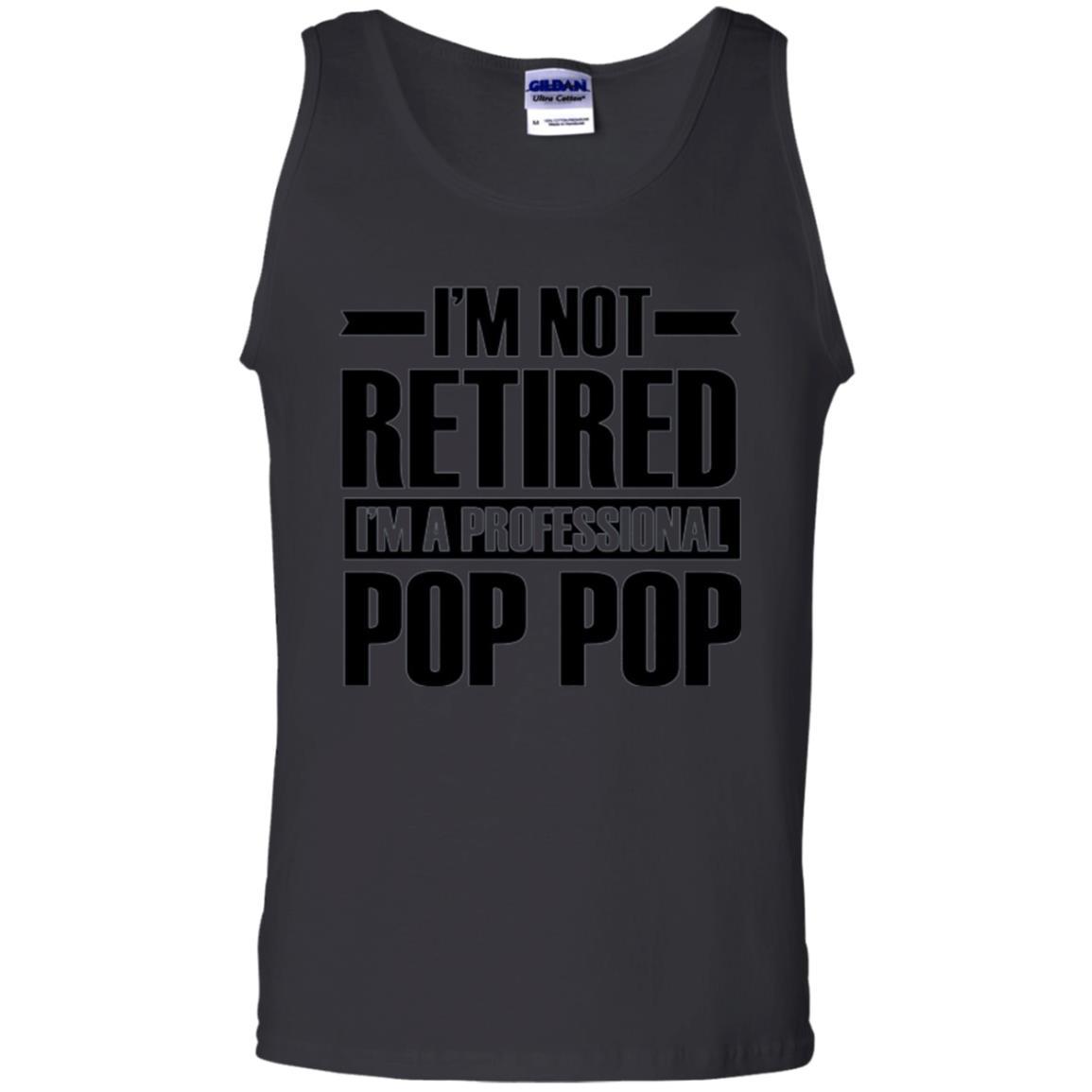 Daddy T-shirt I'm Not Retired I'm A Professional Pop Pop Black