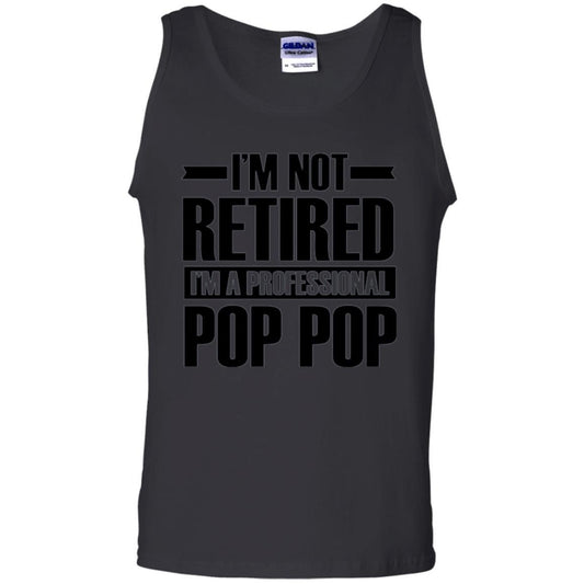 Daddy T-shirt I'm Not Retired I'm A Professional Pop Pop Black