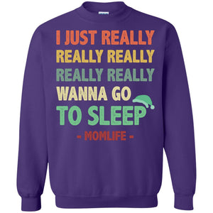 I Just Really Really Really Really Really Wanna Go To Sleep Mom LifeG180 Gildan Crewneck Pullover Sweatshirt 8 oz.