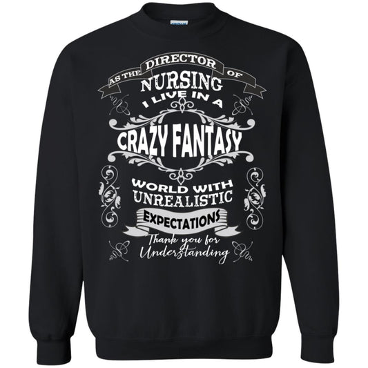 As The Direction Of Nursing Ilive In A Crazy Fantasy World With Unrealistic Expectations Thank You For Understanding Black