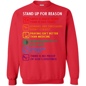 Stand Up For Reason Earth Is Much Older Than 10.000 Years Human And Dinosaurs Didn't Coexist ShirtG180 Gildan Crewneck Pullover Sweatshirt 8 oz.