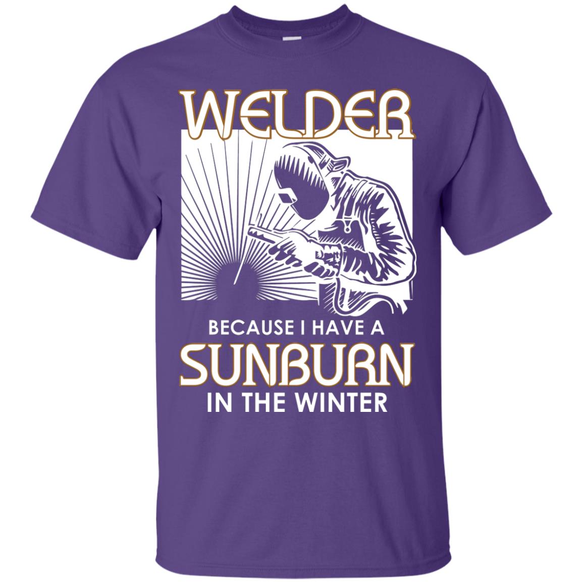 Welder Because I Have A Sunburn In The Winter Shirt Purple