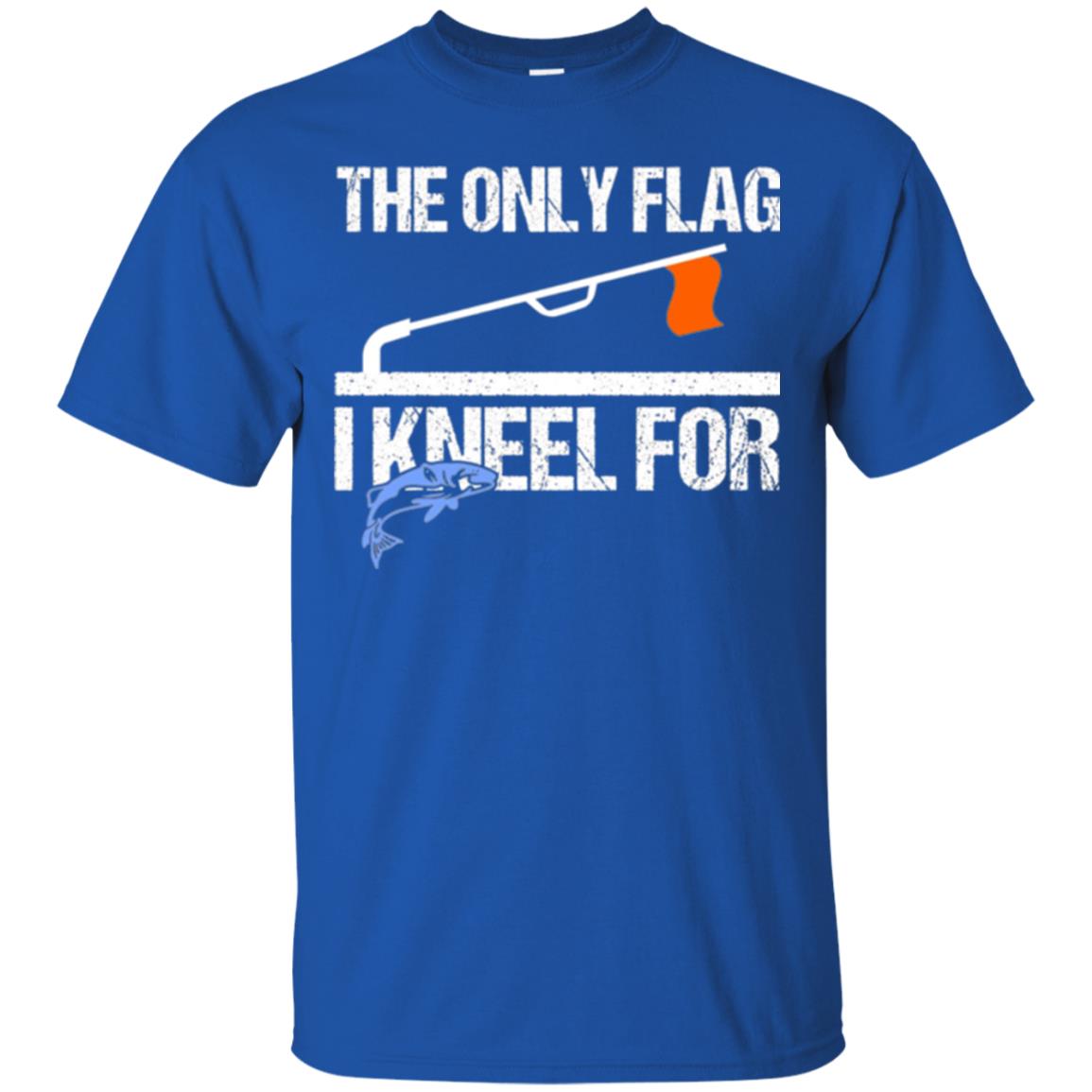 Fishing Lovers T-shirt The Only Flag I Kneel For Royal