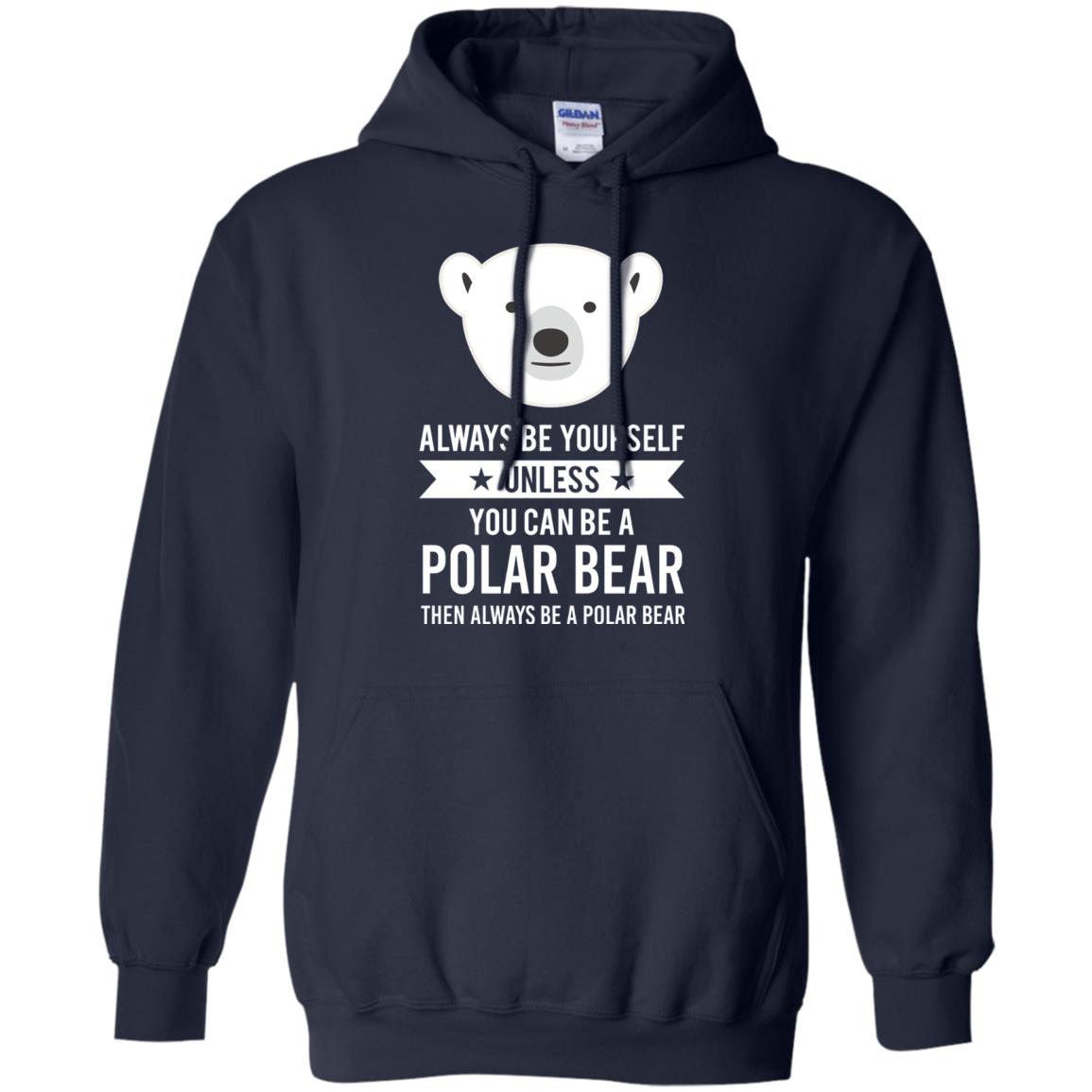 Always Be Yourself Unless You Can Be A Polar Bear T-shirt Navy