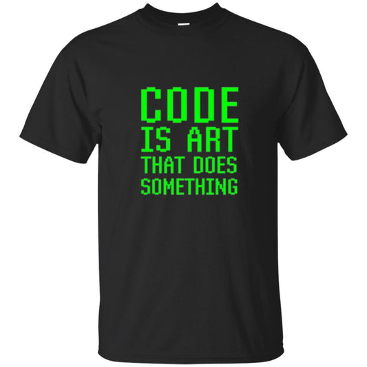 Coder T-shirt Code Is Art That Does Something Black