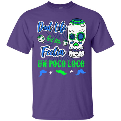 Dad Life Got Me Feelin Un Poco Loco Cinco De Mayo Daddy Shirt Purple