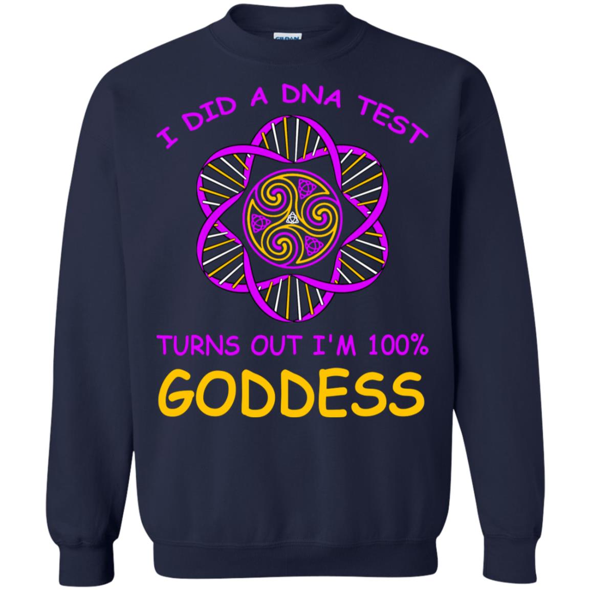 I Did A Dna Test Turns Out I'm 100% Goddess Shirt Navy