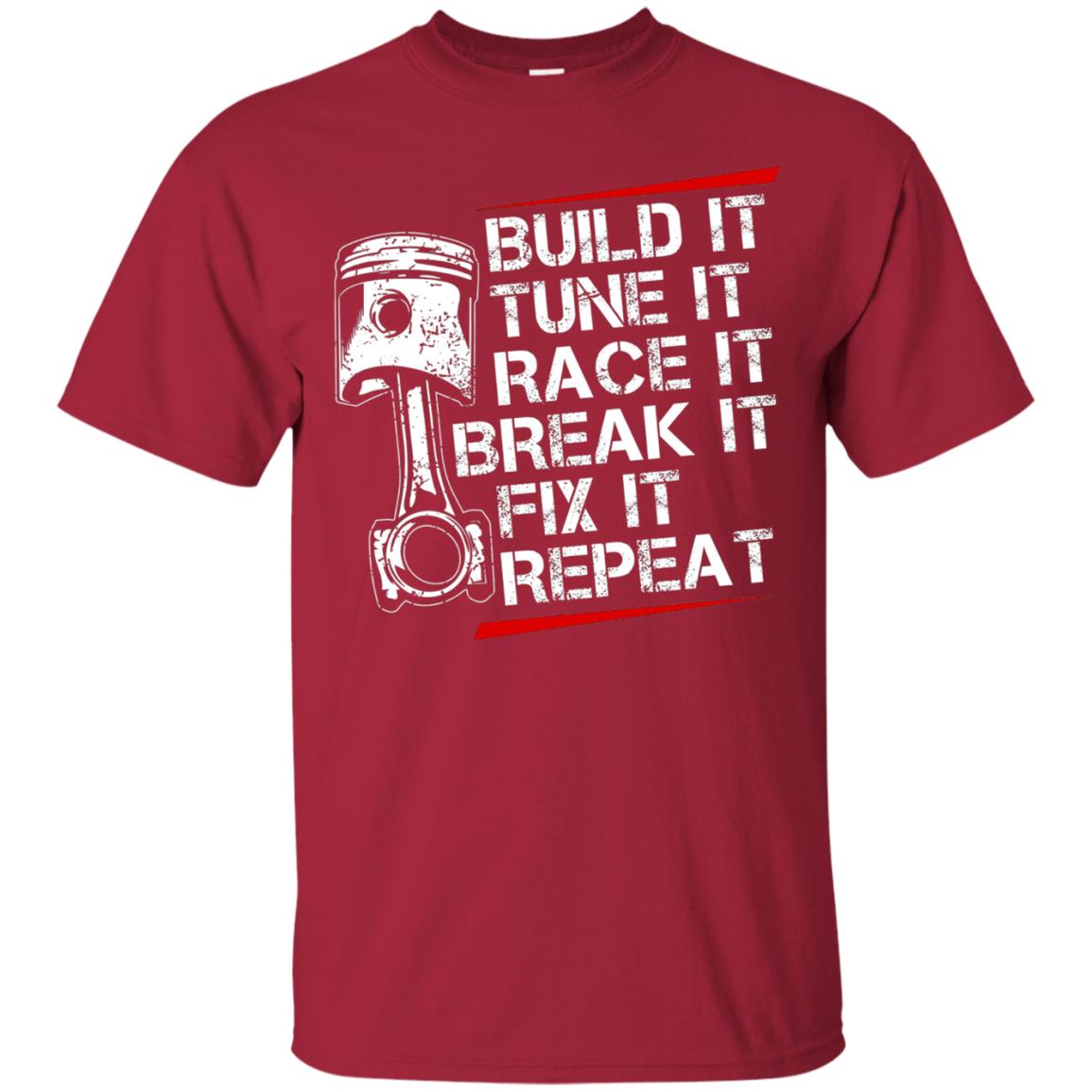 Build It Tune It Race It Break It Fix It Repeat Racecar Steps T-shirt Cardinal