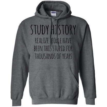 History Buff T-shirt Study History Realize People Have Been This Stupid Dark Heather