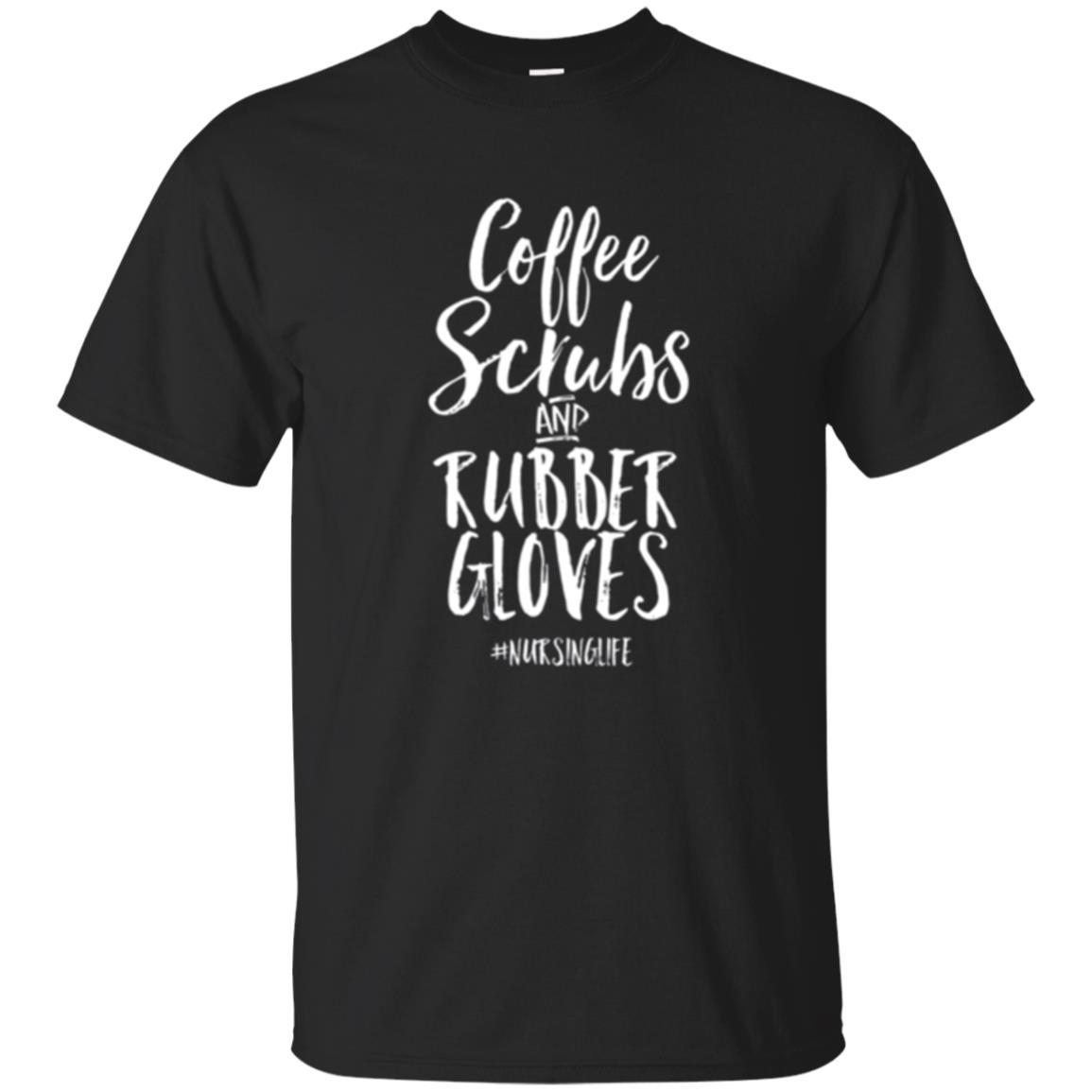 Nurse T-shirt Coffee Scrubs And Rubber Gloves Black
