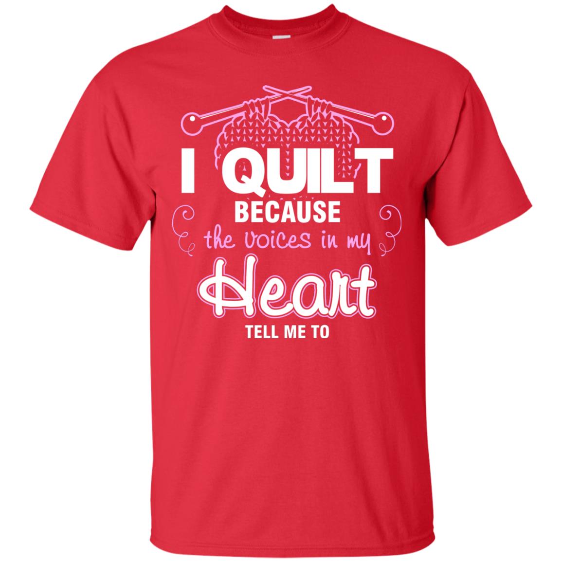 I Quilt Because The Voices In My Head Tell Me To Quilting Shirt Red