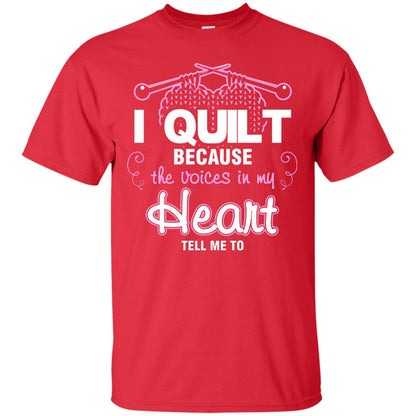 I Quilt Because The Voices In My Head Tell Me To Quilting Shirt Red