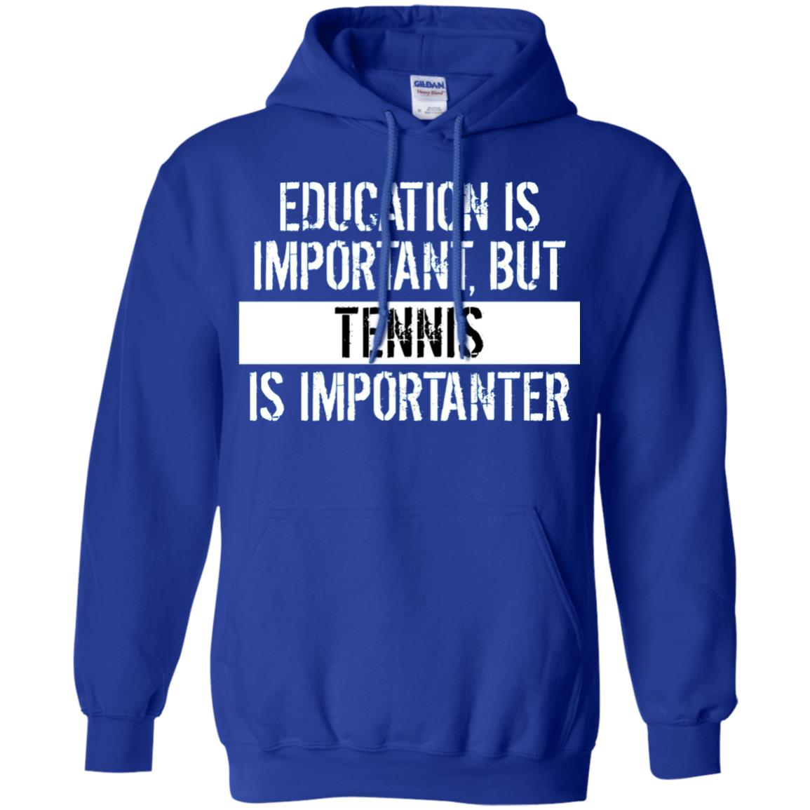 Tennis T-shirt Education Is Important Tennis Is Importanter Royal